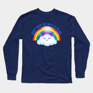 Get Off Of My Cloud Long Sleeve T-Shirt